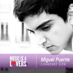 Lovecast Episode 039 - Miguel Puente [Musicis4Lovers.com]