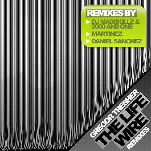 GREGOR TRESHER - THE LIFE WIRE - DANIEL SANCHEZ FLIP FLAP FILTER REMIX [BNS]