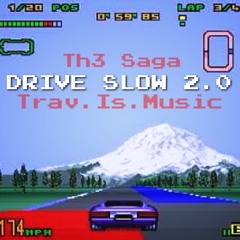 Drive Slow 2.0 (Prod. Trav.Is.Music)