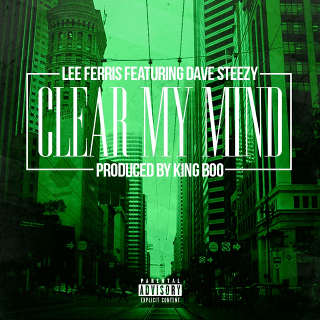 Lee Ferris ft. Dave Steezy - Clear My Mind (Prod by King Boo) [Thizzler.com]
