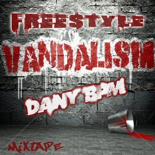 Dany BPM - Freestyle Vandalism Mixtape