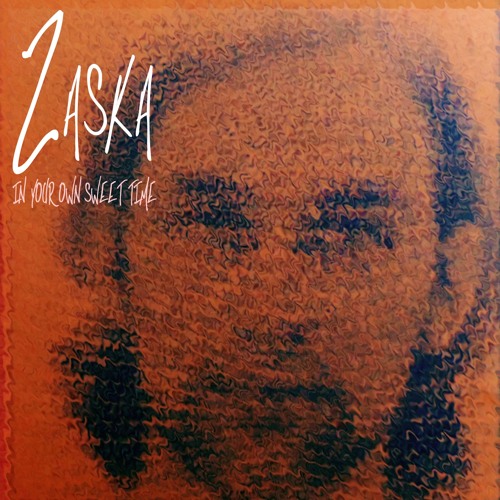 Stream In Your Own Sweet Time By ZASKA Listen Online For Free On SoundCloud