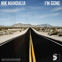 Nik Mandalia - I'm gone (PREVIEW)