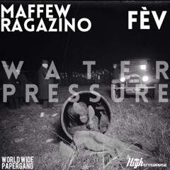 Maffew Ragazino x Fev - Water Pressure