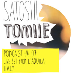 Satoshi Tomiie Podcast #07 - Live Set From L'Aquila, Italy