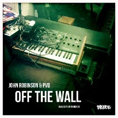 John Robinson & PVD - Off The Wall (Cuts by Chinch 33)