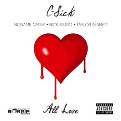 All Love - C-Sick ft. Noname Gypsy x Nick Astro x Taylor Bennett