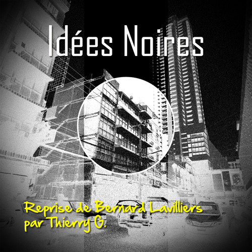 Thierry G. - Idees Noires (Remix) (Reprise de Bernard Lavilliers)