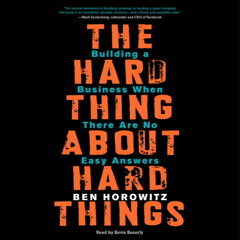 THE HARD THING ABOUT HARD THINGS by Ben Horowitz
