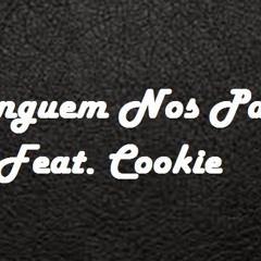 Ninguem Nos Para Feat. Cookie
