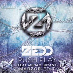 Zedd ft. Miriam Bryant - Push Play (Marzor Edit)