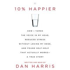 10% HAPPIER by Dan Harris