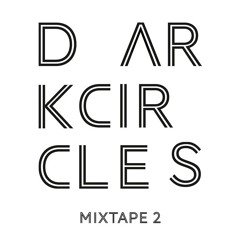 Dark Circles Mixtape 2
