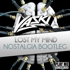 Vaski - Lost My Mind (Nostalgia Bootleg) [Play Me Free]