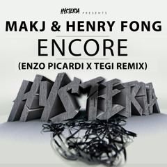 Makj X Henry Fong - Encore (TEGI X Enzo Picardi Remix) *SUPPORTED BY HEROBUST, BARE, VICTOR NIGLIO*