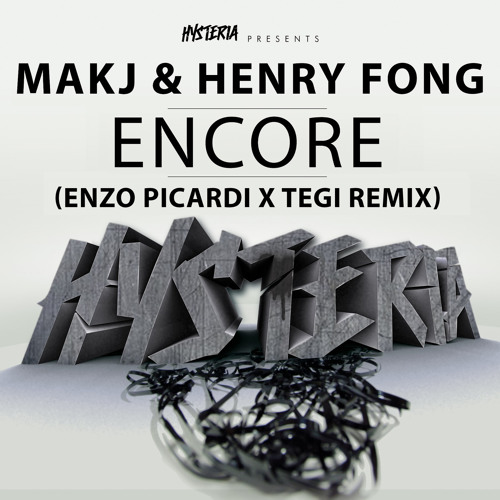 Makj X Henry Fong - Encore (TEGI X Enzo Picardi Remix) *SUPPORTED BY HEROBUST, BARE, VICTOR NIGLIO*