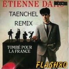 ÉTIENNE DAHO/Tombé pour la france/Taenchel REMIX