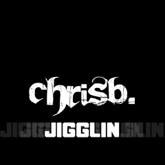 ChrisB. - Jigglin (FREE DOWNLOAD)