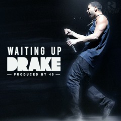 Waiting Up - Drake