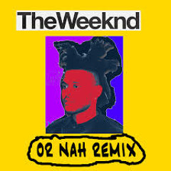 Or Nah (FTBUMIX) FT. TY DOLLA SIGN & THE WEEKND