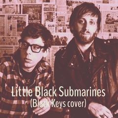 Little Black Submarines (Black Keys cover)