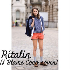 Ritalin (I Blame Coco cover)
