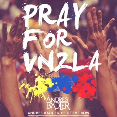 Andres Badler Ft Steve Bow - Pray For Venezuela