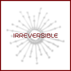 Irreversible