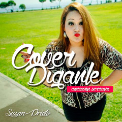 "Diganle" de "Corazón Serrano" por "Susan Prieto"