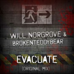 Will Norgrove & BrokenTeddybear - Evacuate (Original Mix)