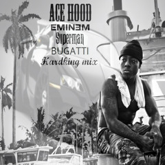 Ace Hood Ft Eminem - Superman Bugatti (Hardking mix)