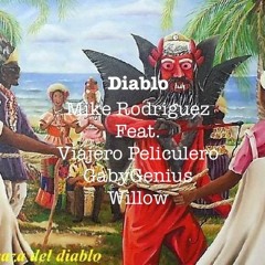 Mike Rodz - Diablo (Freestyle) Ft. Viajero Peliculero, GabyGenius & Willow