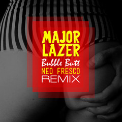 Major Lazer - Bubble Butt (Neo Fresco Remix)