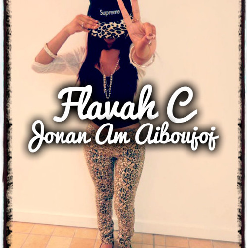 Flavah C = Jonan am aiboujoj ***DOWNLOAD NOW***