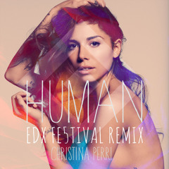 Christina Perri - Human (EDX's Fe5tival Remix) - RELEASE: March, 17th [Atlantic]