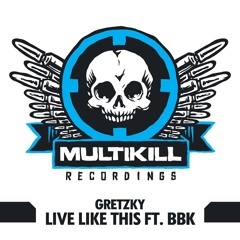 Live Like This ft. BBK (Preview) *OUT NOW! MULTIKILL RECORDINGS*