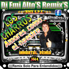 LOS CHARROS - Amores Como El Nuestro (((',','Dj Emi Alto'S Remix'S',','))) '14