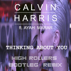 Calvin Harris ft. Ayah Marar--Thinking About You(High Rollers Bootleg Remix)