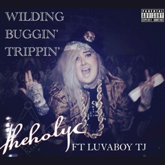 Wilding Buggin Trippin - Theholyc & Luvaboy TJ *100 Free d/l's*