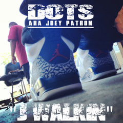 Dots - J Walkin (FREESTYLE)