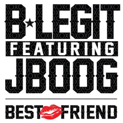 B-Legit - Best Friend Feat. J Boog (Intro Westafa Edit)