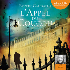 "L'Appel du coucou" de Robert Galbraith, lu par Lionel Bourguet