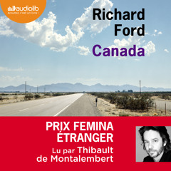 "Canada" de Richard Ford, lu par Thibault de Montalembert