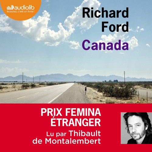 "Canada" de Richard Ford, lu par Thibault de Montalembert