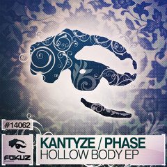FOKUZ14062 / Kantyze & Phase - Hollow Body EP