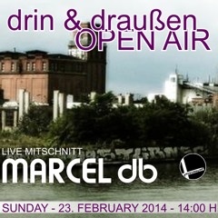 Marcel db  / drin & draußen OPEN AIR 23.02.2014 Live Mitschnitt