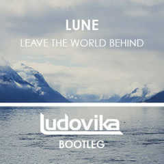 Lune - Leave The World Behind (Ludovika Bootleg) [Tiesto's Club Life 361]