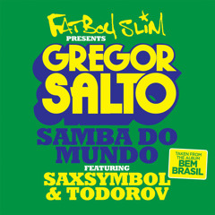 Gregor Salto - Samba do Mundo feat. Saxsymbol & Todorov (Fatboy Slim Presents) (Preview)