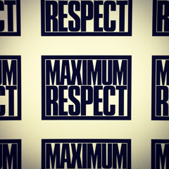 MAXIMUM RESPECT 1