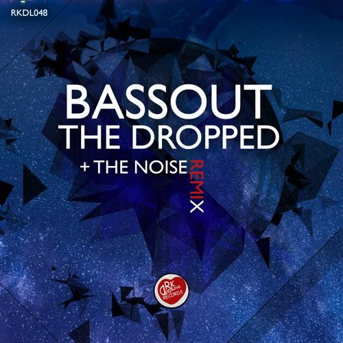 RKDL048 - BASSOUT - THE DROPPED + THE NOISE REMIX